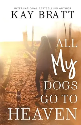 Alle (meine) Hunde kommen in den Himmel: Zeichen unserer Haustiere aus dem Jenseits und ein Leitfaden zur Trauerbewältigung - All (my) Dogs Go to Heaven: Signs from our Pets From the Afterlife and A Grief Guide to Get You Through