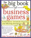 Das große Buch der Business-Spiele: Eisbrecher, Kreativitätsübungen und Energiequellen für Meetings - The Big Book of Business Games: Icebreakers, Creativity Exercises and Meeting Energizers