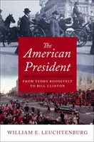 Der amerikanische Präsident: Von Teddy Roosevelt bis Bill Clinton - The American President: From Teddy Roosevelt to Bill Clinton