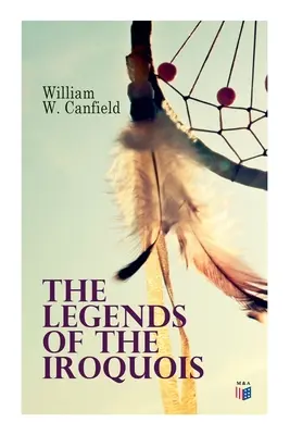 Die Legenden der Irokesen - The Legends of the Iroquois