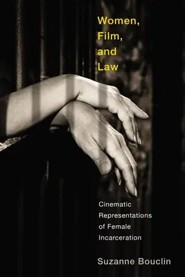 Frauen, Film und Recht: Filmische Darstellungen von weiblicher Inhaftierung - Women, Film, and Law: Cinematic Representations of Female Incarceration