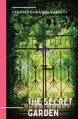 Der geheime Garten: ein Roman aus dem Jahr 1911 und Klassiker der englischen Kinderliteratur von Frances Hodgson Burnett. - The Secret Garden: a 1911 novel and classic of English children's literature by Frances Hodgson Burnett.