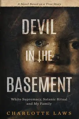 Der Teufel im Keller: Weiße Vorherrschaft, satanische Rituale und meine Familie - Devil in the Basement: White Supremacy, Satanic Ritual and My Family