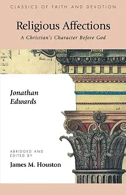 Religiöse Neigungen: Der Charakter eines Christen vor Gott - Religious Affections: A Christian's Character Before God