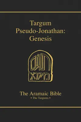 Aramäische Bibel - Targum Pseudo-Jonathan: Genesis - Aramaic Bible-Targum Pseudo-Jonathan: Genesis