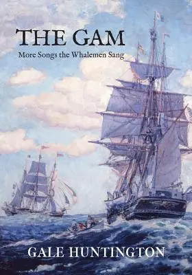 Der Gam: Mehr Lieder, die die Walfänger sangen - The Gam: More Songs the Whalemen Sang