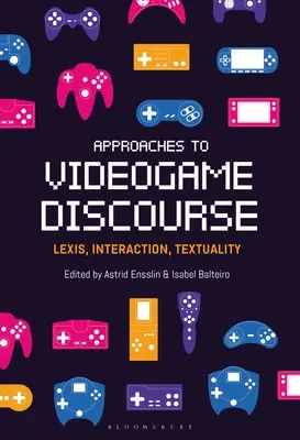Annäherungen an den Videospiel-Diskurs: Lexik, Interaktion, Textualität - Approaches to Videogame Discourse: Lexis, Interaction, Textuality