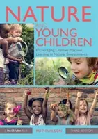 Natur und junge Kinder: Förderung von kreativem Spielen und Lernen in natürlicher Umgebung - Nature and Young Children: Encouraging Creative Play and Learning in Natural Environments