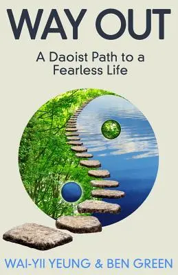 Der Ausweg: Ein taoistischer Weg zu einem furchtlosen Leben - Way Out: A Taoist Path To a Fearless Life