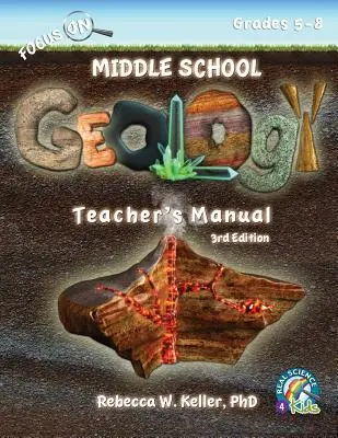 Focus On Geologie für die Mittelstufe Lehrerhandbuch 3. - Focus On Middle School Geology Teacher's Manual 3rd Edition