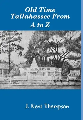 Old Time Tallahassee von A bis Z - Old Time Tallahassee From A to Z