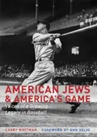 Amerikanische Juden und Amerikas Spiel: Stimmen eines wachsenden Vermächtnisses im Baseball - American Jews & America's Game: Voices of a Growing Legacy in Baseball