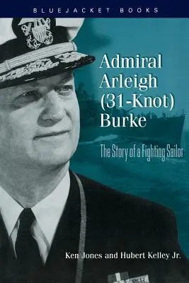 Admiral Arleigh (31-Knoten) Burke - Admiral Arleigh (31-Knot) Burke