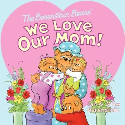 Die Berenstain-Bären: Wir lieben unsere Mama! - The Berenstain Bears: We Love Our Mom!