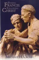 Franziskus finden, Christus folgen - Finding Francis, Following Christ