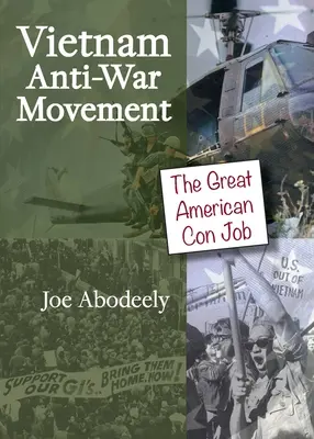 Die Anti-Kriegs-Bewegung in Vietnam: Der große amerikanische Betrug - Vietnam Anti-War Movement: The Great American Con Job