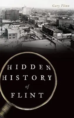 Verborgene Geschichte von Flint - Hidden History of Flint