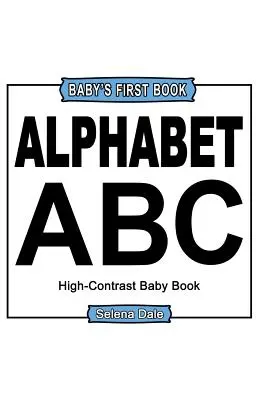 Baby' Erstes Buch: Alphabet: Hochkontrastreiches Schwarz-Weiß-Babybuch - Baby' First Book: Alphabet: High-Contrast Black And White Baby Book