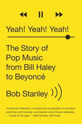 Yeah! Yeah! Yeah! Die Geschichte der Popmusik von Bill Haley bis Beyonc - Yeah! Yeah! Yeah!: The Story of Pop Music from Bill Haley to Beyonc