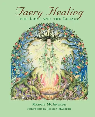 Feenheilung: Die Überlieferung und das Erbe - Faery Healing: The Lore and the Legacy