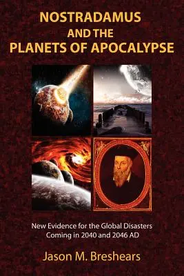 Nostradamus und die Planeten der Apokalypse: Neue Beweise für die globalen Katastrophen der Jahre 2040 und 2046 nach Christus - Nostradamus and the Planets of Apocalypse: New Evidence for the Global Disasters Coming in 2040 and 2046 AD