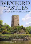Wexford-Burgen: Landschaft, Kontext und Besiedlung - Wexford Castles: Landscape, Context and Settlement