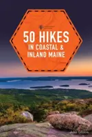 50 Wanderungen an der Küste und im Inland von Maine - 50 Hikes in Coastal and Inland Maine