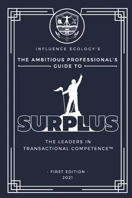 Der Leitfaden für ehrgeizige Profis zum Überschuss - The Ambitious Professional's Guide to Surplus