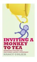 Einen Affen zum Tee einladen: Befriending Your Mind and Discovering Lasting Contentment (Überarbeitet) - Inviting a Monkey to Tea: Befriending Your Mind and Discovering Lasting Contentment (Revised)