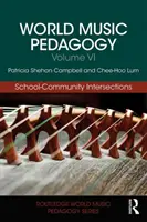 Pädagogik der Weltmusik, Band VI: Schule-Gemeinde-Schnittpunkte - World Music Pedagogy, Volume VI: School-Community Intersections