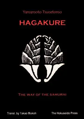 Das Hagakure - Der Weg der Samurai - The Hagakure - The Way of the Samurai