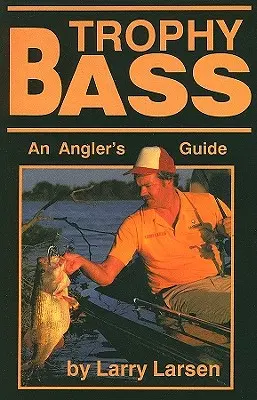 Trophäen-Barsche: Ein Anglerhandbuch - Trophy Bass: An Angler's Guide
