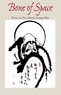 Knochen des Raumes: Gedichte von Zen-Meister Seung Sahn - Bone of Space: Poems by Zen Master Seung Sahn