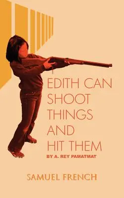 Edith kann Dinge erschießen und sie treffen - Edith Can Shoot Things and Hit Them