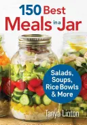150 beste Mahlzeiten im Glas: Salate, Suppen, Reisschüsseln und mehr - 150 Best Meals in a Jar: Salads, Soups, Rice Bowls and More