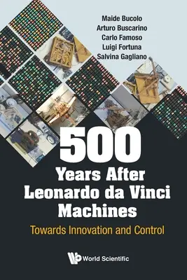 500 Jahre nach Leonardo da Vinci Maschinen: Auf dem Weg zu Innovation und Kontrolle - 500 Years After Leonardo Da Vinci Machines: Towards Innovation and Control