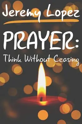 Das Gebet: Denken ohne Unterlass - Prayer: Think Without Ceasing