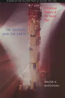 Der Himmel und die Erde: Eine politische Geschichte des Weltraumzeitalters - The Heavens and the Earth: A Political History of the Space Age