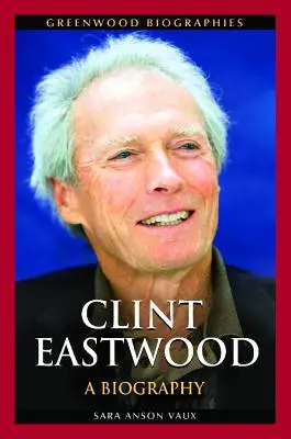 Clint Eastwood: Eine Biographie - Clint Eastwood: A Biography