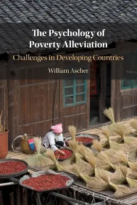Die Psychologie der Armutsbekämpfung: Herausforderungen in Entwicklungsländern - The Psychology of Poverty Alleviation: Challenges in Developing Countries