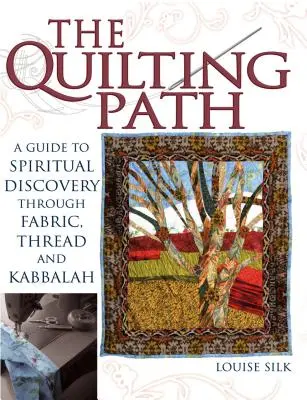 Der Quilting-Pfad: Ein Leitfaden zur spirituellen Entdeckung durch Stoff, Garn und Kabbala - The Quilting Path: A Guide to Spiritual Discover Through Fabric, Thread and Kabbalah