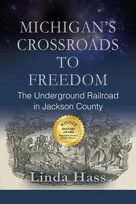 Michigans Kreuzweg zur Freiheit: Die Underground Railroad in Jackson County - Michigan's Crossroads to Freedom: The Underground Railroad in Jackson County