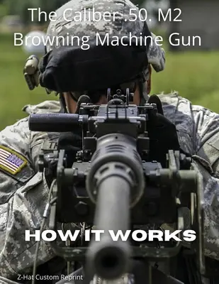 Das Kaliber .50 M2 Browning Maschinengewehr - Wie es funktioniert - The Caliber .50 M2 Browning Machine Gun - How it Works