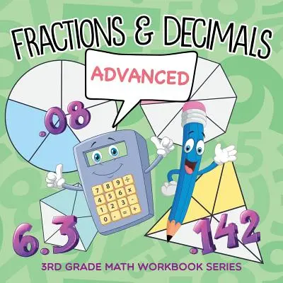 Brüche & Dezimalzahlen (Fortgeschrittene): 3. Klasse Mathe Arbeitsbuch Serie - Fractions & Decimals (Advanced): 3rd Grade Math Workbook Series