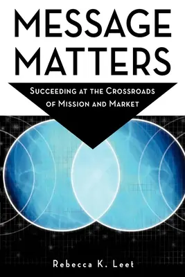 Die Botschaft zählt: Erfolg an der Kreuzung von Mission und Markt - Message Matters: Succeeding at the Crossroads of Mission and Market