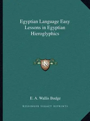 Ägyptische Sprache Leichte Lektionen in ägyptischen Hieroglyphen - Egyptian Language Easy Lessons in Egyptian Hieroglyphics