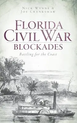 Blockaden im Bürgerkrieg in Florida: Kampf um die Küste - Florida Civil War Blockades: Battling for the Coast