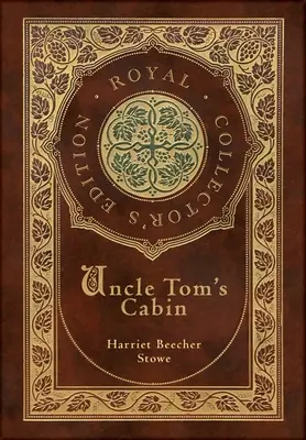 Onkel Toms Hütte (Royal Collector's Edition) (mit Anmerkungen) (Hardcover mit Schutzumschlag) - Uncle Tom's Cabin (Royal Collector's Edition) (Annotated) (Case Laminate Hardcover with Jacket)