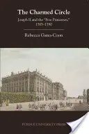 Der bezaubernde Kreis: Joseph II. und die „Fünf Prinzessinnen“, 1765-1790 - The Charmed Circle: Joseph II and the 'Five Princesses, ' 1765-1790