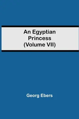 Eine ägyptische Prinzessin (Band VII) - An Egyptian Princess (Volume VII)